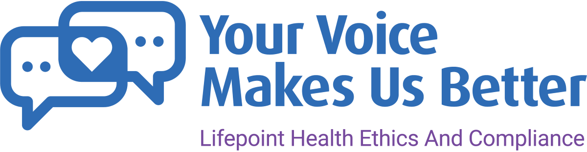 Your Voice Makes Us Better - Lifepoint Health Ethics and Compliance